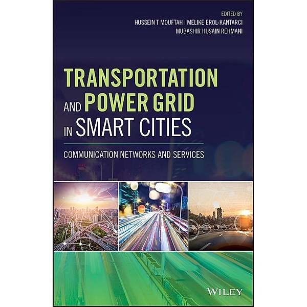 Transportation and Power Grid in Smart Cities, Hussein T. Mouftah, Melike Erol-Kantarci, Mubashir Husain Rehmani