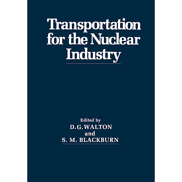 Transportation for the Nuclear Industry, D. G. Walton, S. M. Blackburn
