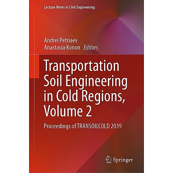 Transportation Soil Engineering in Cold Regions, Volume 2 / Lecture Notes in Civil Engineering Bd.50