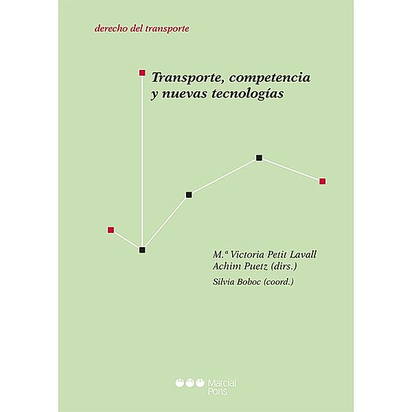 Transporte, competencia y nuevas tecnologías / Derecho del Transporte, Mª Victoria Petit Lavall, Achim Puetz, Silvia Boboc