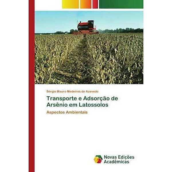 Transporte e Adsorção de Arsênio em Latossolos, Sérgio Mauro Medeiros de Azevedo