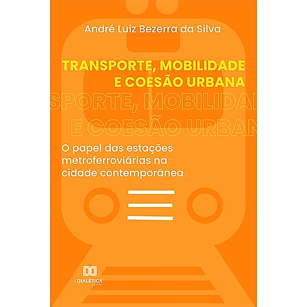 Transporte, Mobilidade e Coesão Urbana, André Luiz Bezerra da Silva