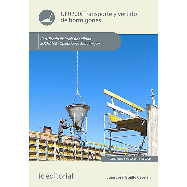 Transporte y vertido de hormigones. EOCH0108, Juan José Trujillo Cebrián