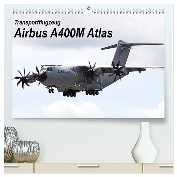 Transportflugzeug Airbus A400M Atlas (hochwertiger Premium Wandkalender 2024 DIN A2 quer), Kunstdruck in Hochglanz, MUC-Spotter