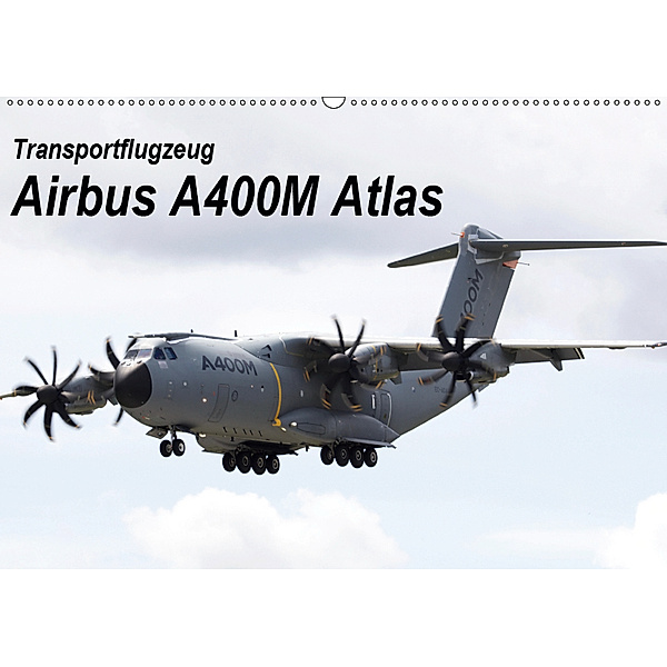 Transportflugzeug Airbus A400M Atlas (Wandkalender 2019 DIN A2 quer), MUC-Spotter