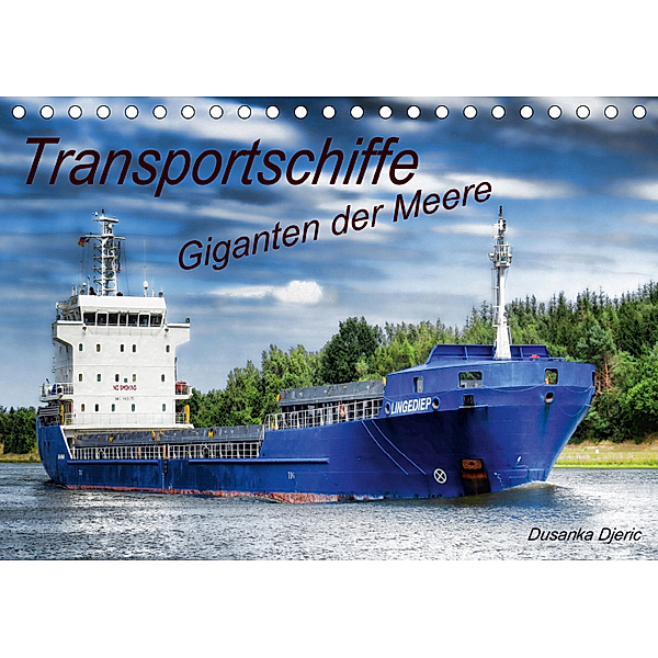 Transportschiffe Giganten der Meere (Tischkalender 2019 DIN A5 quer), Dusanka Djeric