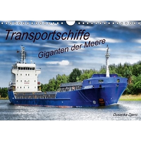 Transportschiffe Giganten der Meere (Wandkalender 2016 DIN A4 quer), Dusanka Djeric