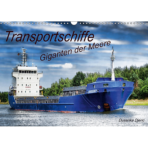 Transportschiffe Giganten der Meere (Wandkalender 2019 DIN A3 quer), Dusanka Djeric