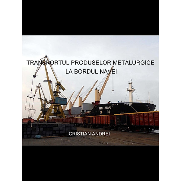 Transportul produselor metalurgice la bordul navei, Cristian Andrei