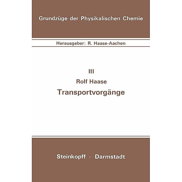 Transportvorgänge / Grundzüge der Physikalischen Chemie in Einzeldarstellungen Bd.3, R. Haase