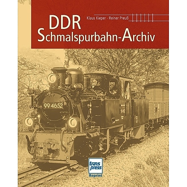 transpress Reprint / DDR Schmalspur-Archiv, Klaus Kieper, Reiner Preuß