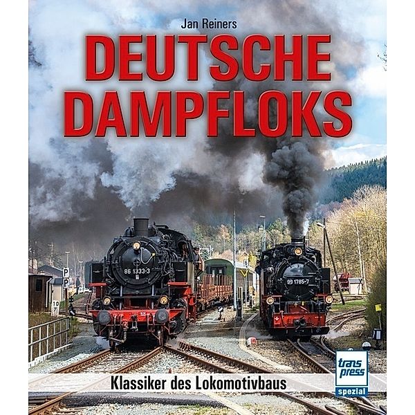 transpress spezial / Deutsche Dampfloks, Jan Reiners