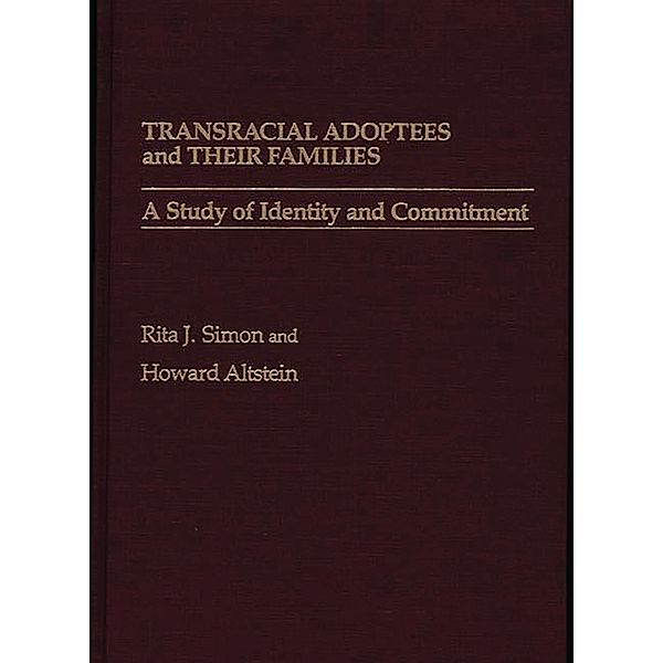Transracial Adoptees and Their Families, Howard Altstein, Rita J. Simon