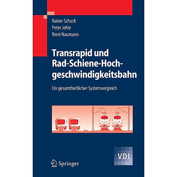 Transrapid und Rad-Schiene-Hochgeschwindigkeitsbahn / VDI-Buch, Rainer Schach, Peter Jehle, René Naumann