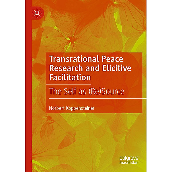Transrational Peace Research and Elicitive Facilitation, Norbert Koppensteiner
