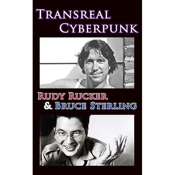 Transreal Cyberpunk, Rudy Rucker, Bruce Sterling