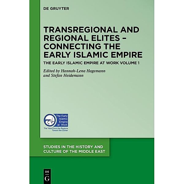 Transregional and Regional Elites - Connecting the Early Islamic Empire / Studies in the History and Culture of the Middle East Bd.36