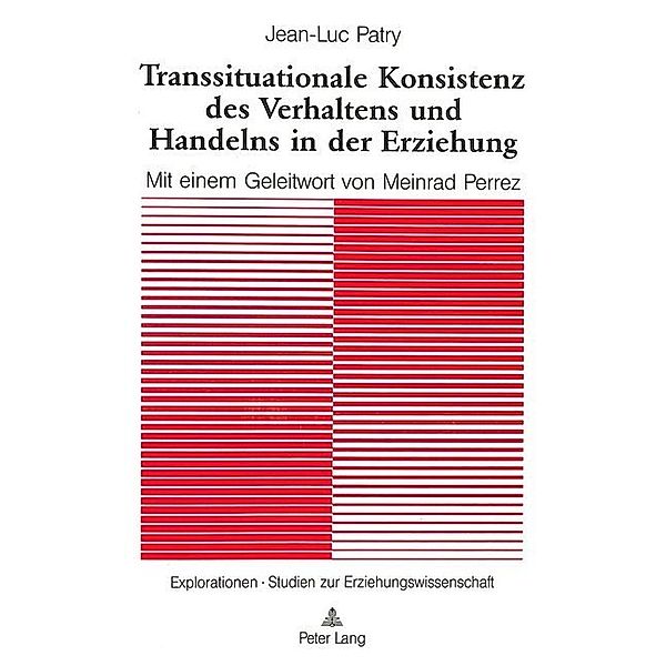 Transsituationale Konsistenz des Verhaltens und Handelns in der Erziehung, Jean-Luc Patry