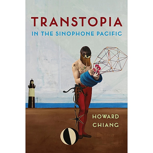 Transtopia in the Sinophone Pacific, Howard Chiang