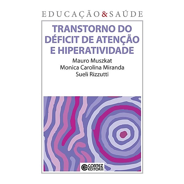 Transtorno do déficit de atenção e hiperatividade, Mauro Muszkat, Monica Carolina Miranda, Sueli Rizzutti