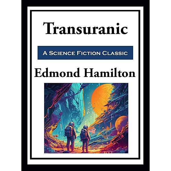 Transuranic, Edmond Hamilton