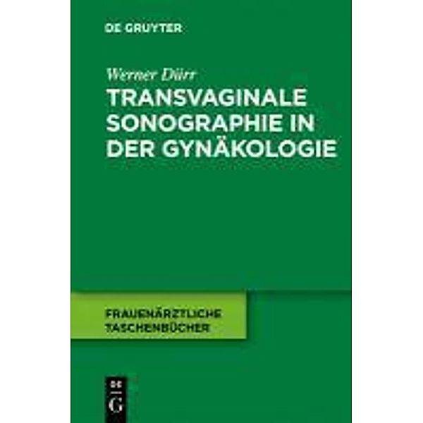 Transvaginale Sonographie in der Gynäkologie / Frauenärztliche Taschenbücher, Werner Dürr