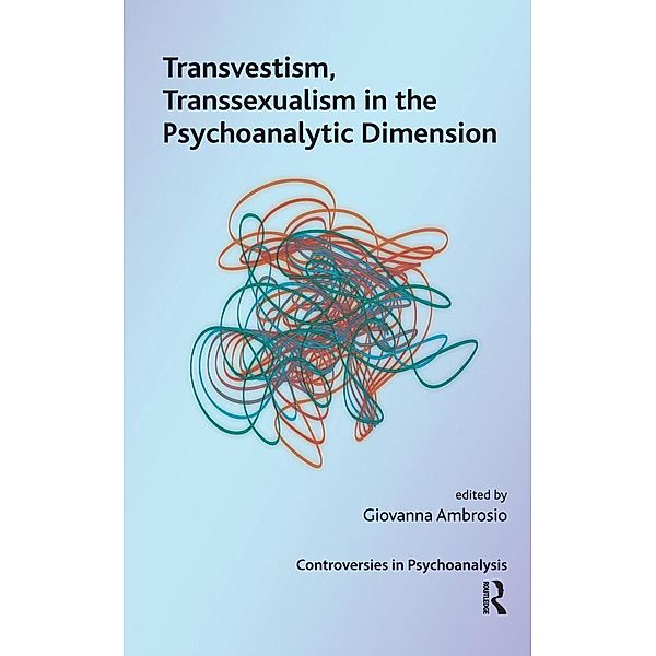 Transvestism, Transsexualism in the Psychoanalytic Dimension, Giovanna Ambrosio
