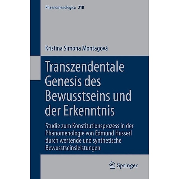 Transzendentale Genesis des Bewusstseins und der Erkenntnis / Phaenomenologica Bd.210, Kristina Montagova