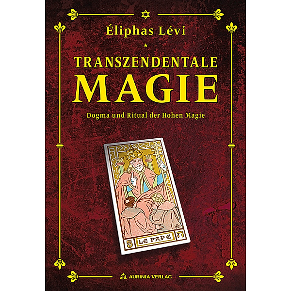 Transzendentale Magie - Dogma und Ritual der hohen Magie, Éliphas Lévi