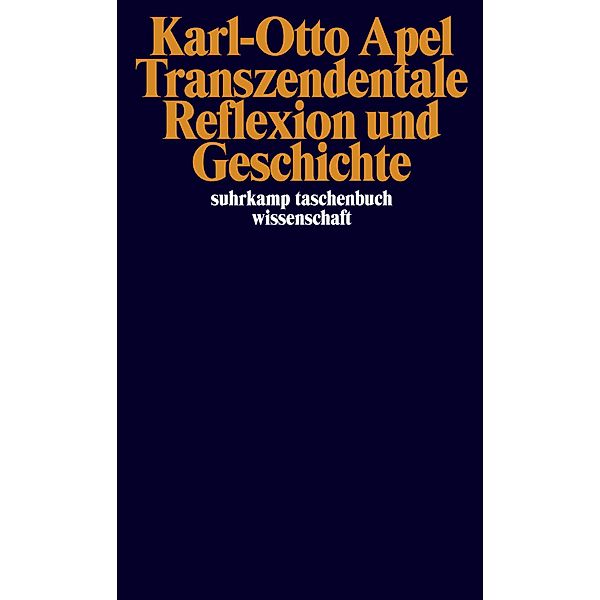 Transzendentale Reflexion und Geschichte / suhrkamp taschenbücher wissenschaft Bd.2214, Karl-Otto Apel