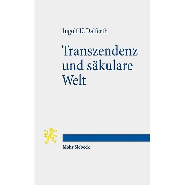 Transzendenz und säkulare Welt, Ingolf U. Dalferth