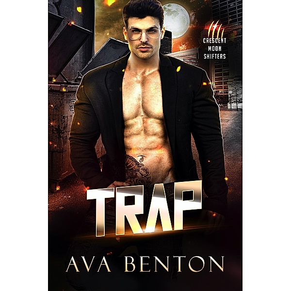 Trap (Crescent Moon Shifters, #5) / Crescent Moon Shifters, Ava Benton