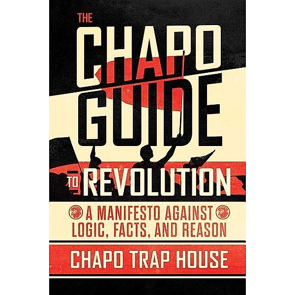 Trap House, C: Chapo Guide to Revolution, Chapo Trap House, Felix Biederman, Matt Christman