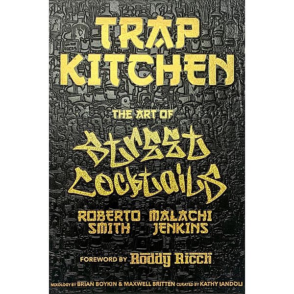 Trap Kitchen: The Art of Street Cocktails / Trap Kitchen Bd.3, Malachi Jenkins, Roberto Smith, Kathy Iandoli