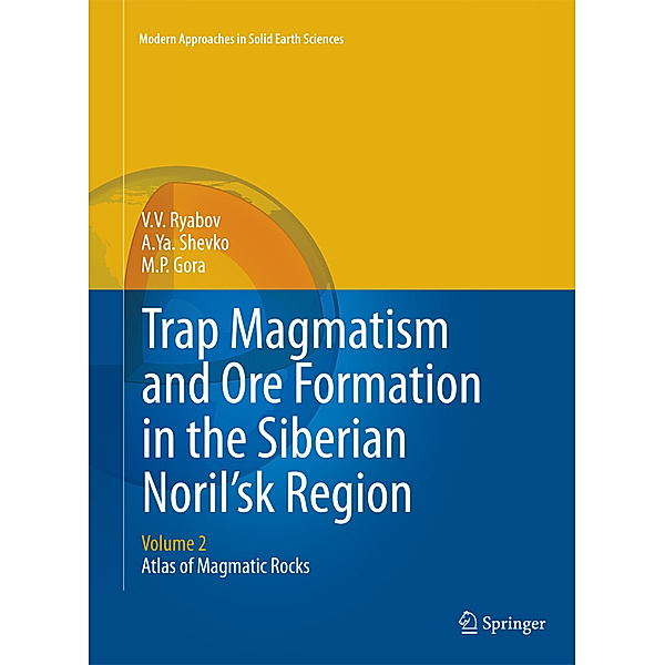 Trap Magmatism and Ore Formation in the Siberian Noril'sk Region, V.V. Ryabov, A.Ya. Shevko, M.P. Gora