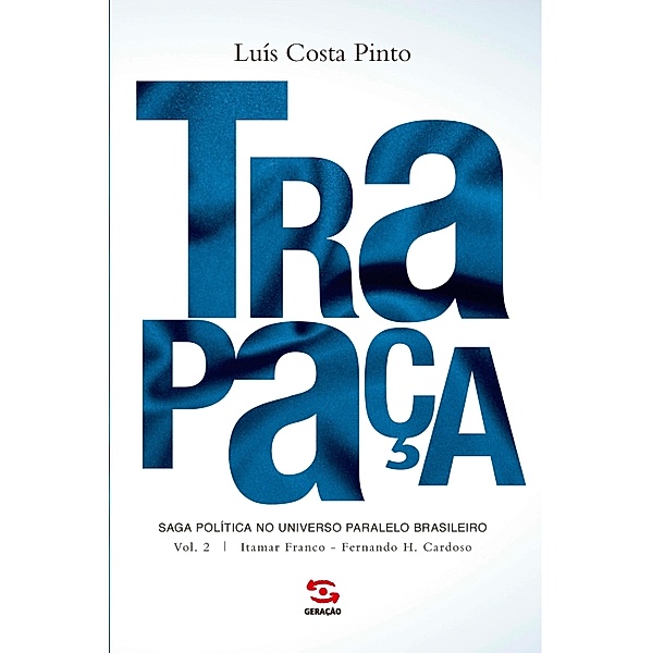 Trapaça. Volume 2:  Itamar Franco -  Fernando H. Cardoso / Saga política no universo paralelo brasileiro Bd.2, Luís Costa Pinto