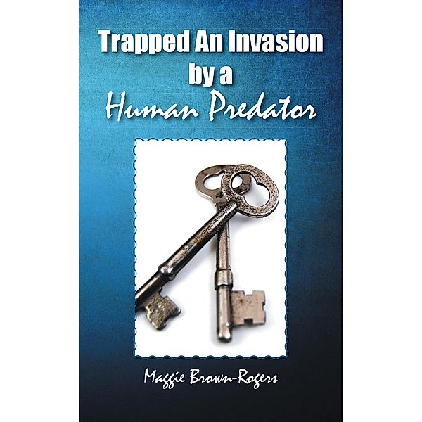 Trapped an Invasion by a Human Predator, Maggie Brown-Rogers