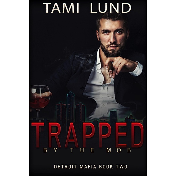 Trapped by the Mob (Detroit Mafia Romance, #2) / Detroit Mafia Romance, Tami Lund