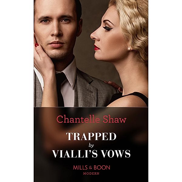 Trapped By Vialli's Vows (Mills & Boon Modern) (Wedlocked!, Book 79) / Mills & Boon Modern, Chantelle Shaw