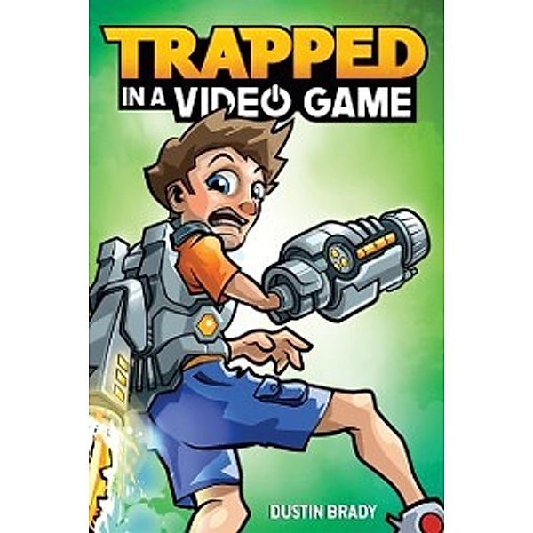 Trapped in a Video Game: Trapped in a Video Game (Book 1), Dustin Brady