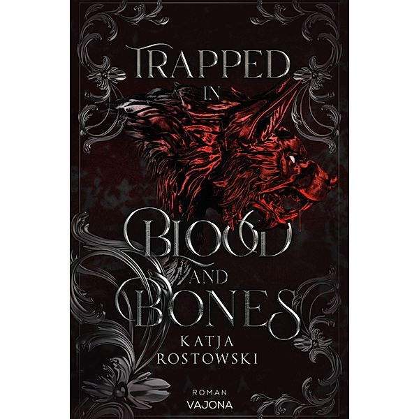 Trapped In Blood And Bones / Trapped-Reihe Bd.1, Katja Rostowski