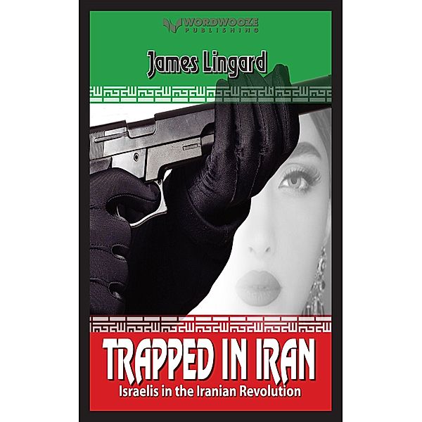 Trapped in Iran: Israelis in the Iranian Revolution, James Lingard