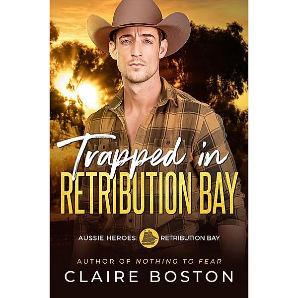 Trapped in Retribution Bay (Aussie Heroes: Retribution Bay, #2) / Aussie Heroes: Retribution Bay, Claire Boston