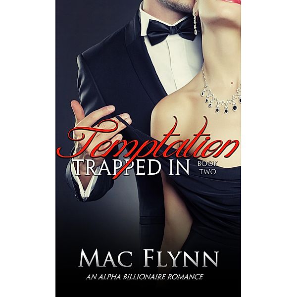 Trapped In Temptation #2 (BBW Alpha Billionaire Romance), Mac Flynn