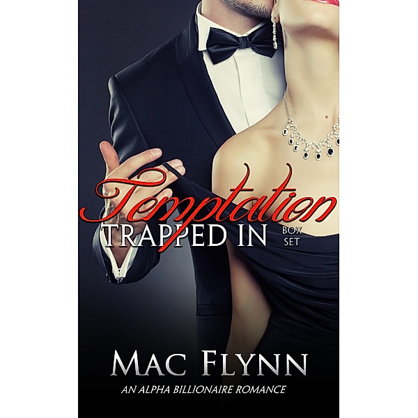 Trapped In Temptation Box Set (BBW Alpha Billionaire Romance) / Trapped In Temptation, Mac Flynn