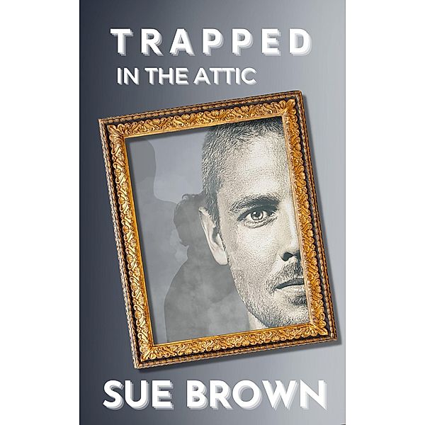 Trapped in the Attic, Sue Brown