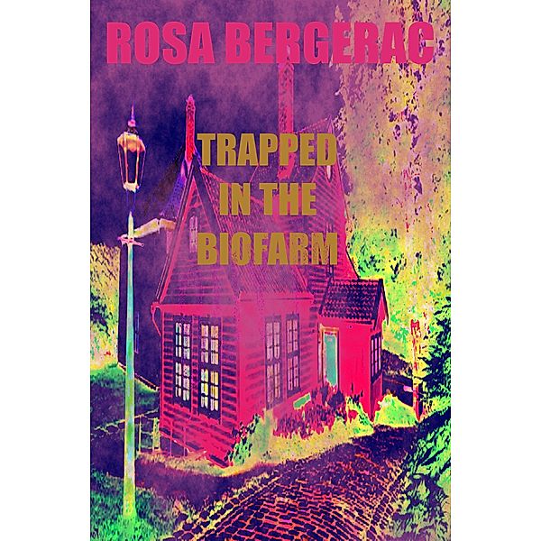 Trapped in the Biofarm (A Gold Story, #2) / A Gold Story, Rosa Bergerac