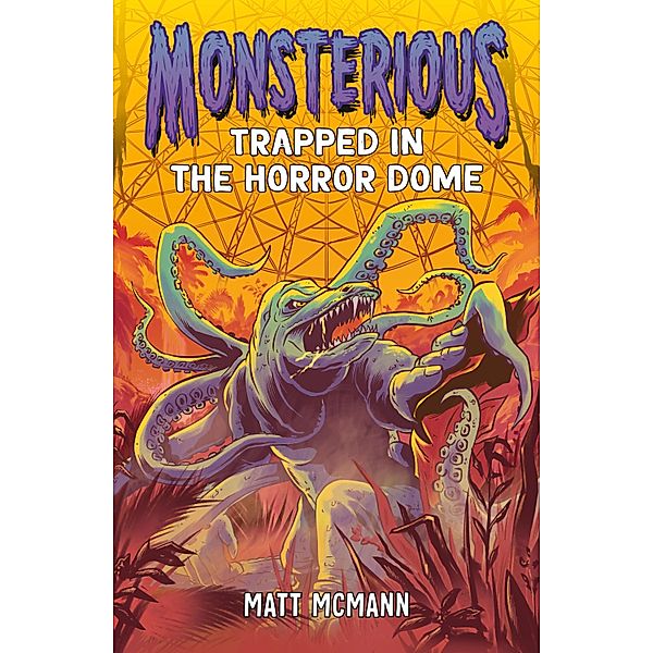 Trapped in the Horror Dome (Monsterious, Book 5) / Monsterious Bd.5, Matt McMann