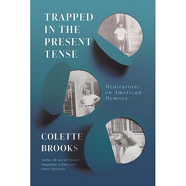 Trapped In the Present Tense, Colette Brooks