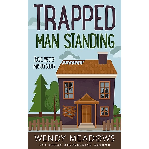 Trapped Man Standing (Travel Writer Mystery, #2) / Travel Writer Mystery, Wendy Meadows